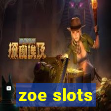 zoe slots